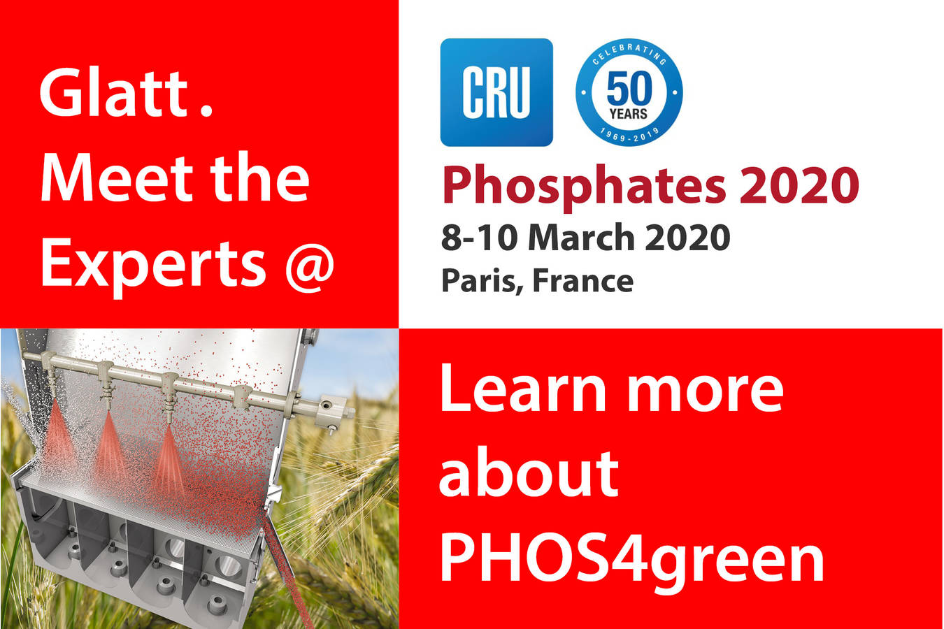 Meet the Glatt Experts @ CRU Phosphates 2020 Lernen Sie mehr über PHOS4green und Phosphor-Rückgewinnung mittels Wirbelschicht-Technologie