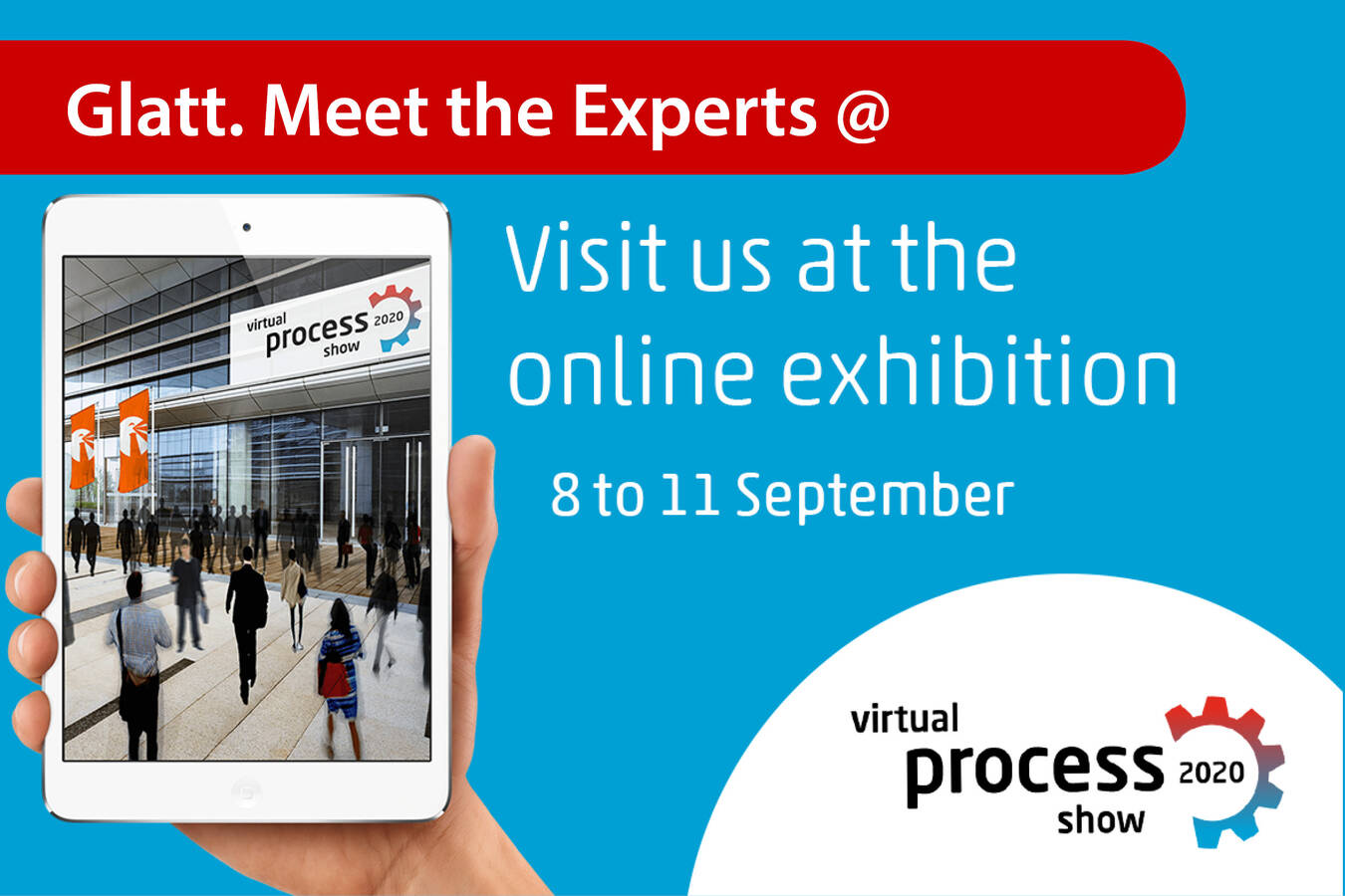 Meet the Glatt Experts @ Virtual Process Show 8-11 September 2020 Kostenfrei registrieren und die Glatt Experten im Live Chat treffen
